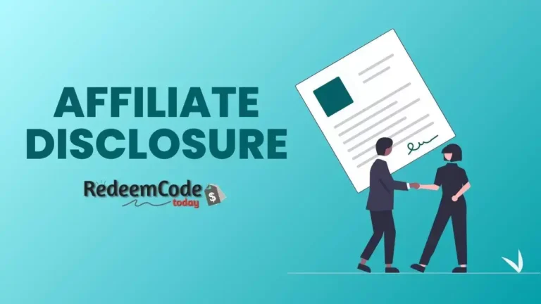 Affiliate Disclosure Redeem Code Today